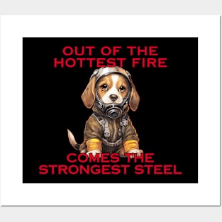 Out of the hottest fire comes the strongest steel Posters and Art